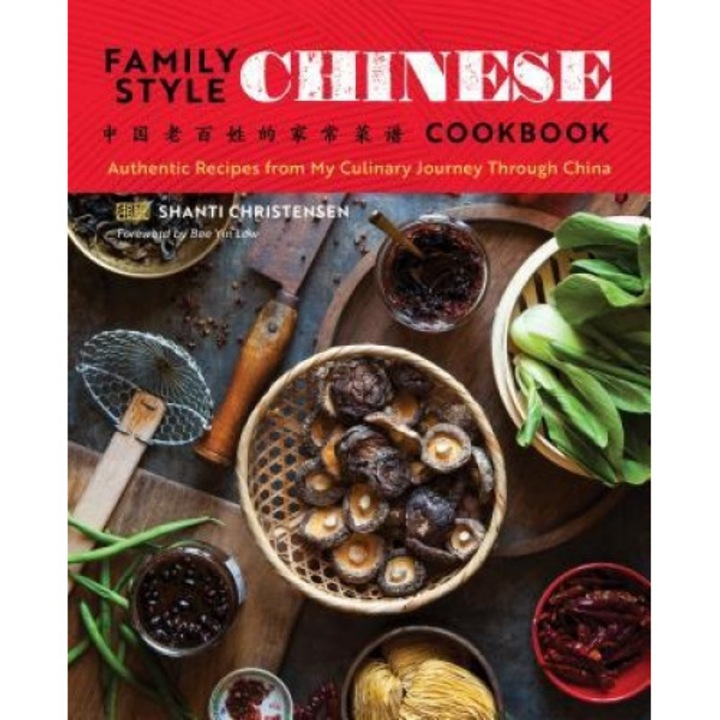 Family Style Chinese Cookbook: Authentic Recipes from My Culinary Journey Through China, Shanti Christensen (Author)