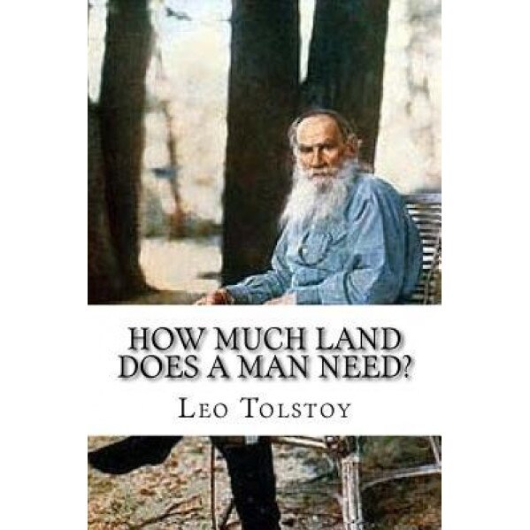 How Much Land Does a Man Need?, Leo Tolstoy (Author)