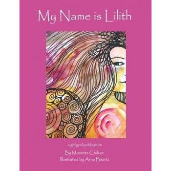 My Name Is Lilith, Monette Chilson (Author) My Name Is Lilith, Monette Chilson (Author)