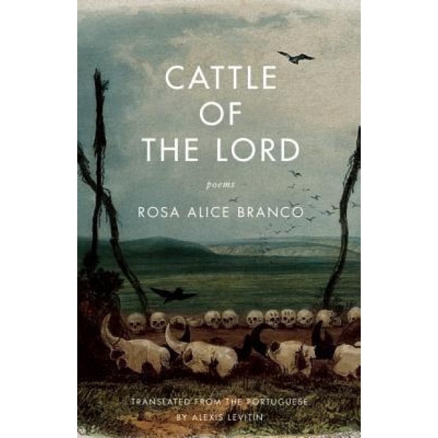 Cattle of the Lord: Poems, Rosa Alice Branco (Author)