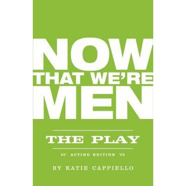 Now That We're Men, Katie Cappiello (Author)