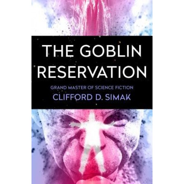 The Goblin Reservation, Clifford D. Simak (Author)