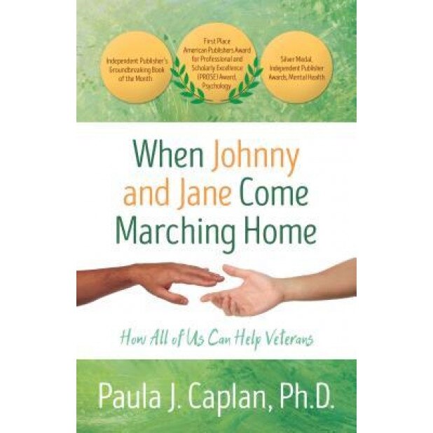 When Johnny and Jane Come Marching Home: How All of Us Can Help Veterans, Paula J. Caplan (Author)