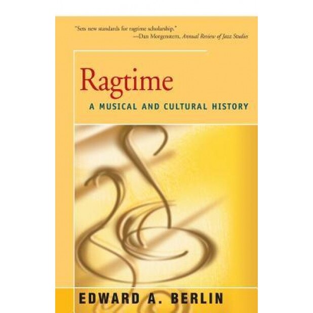 Ragtime: A Musical and Cultural History, Edward Berlin (Author)