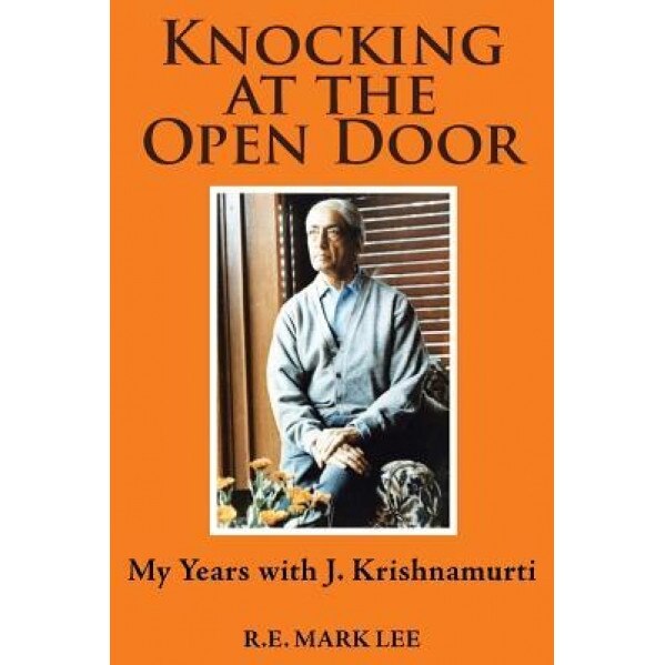 Knocking at the Open Door: My Years with J. Krishnamurti, R. E. Mark Lee (Author)