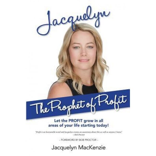 Jacquelyn - The Prophet of Profit: Let the Profit Grow in All Areas of Your Life Starting Today! - Jacquelyn MacKenzie (Author)