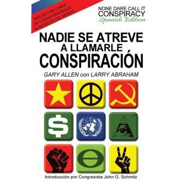 Nadie Se Atreve a Llamarle Conspiracion - None Dare Call It Conspiracy: Spanish Edition, Gary Allen (Author)
