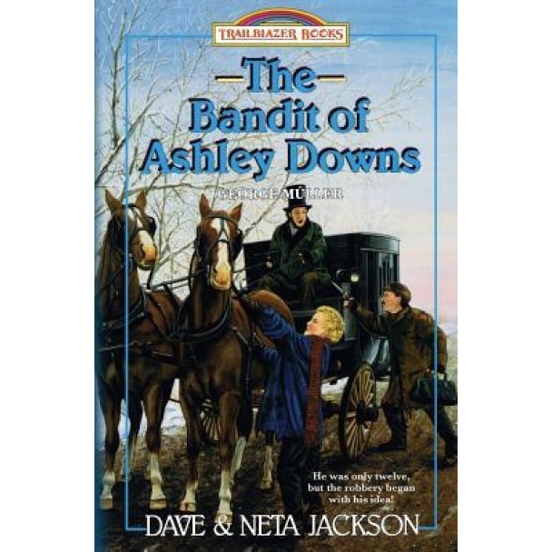 The Bandit of Ashley Downs: Introducing George Muller, Dave Jackson (Author)