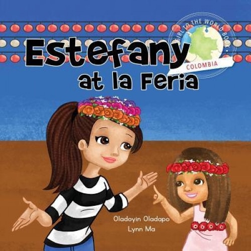 Girl to the World: Estefany at La Feria, Oladoyin Oladapo (Author)