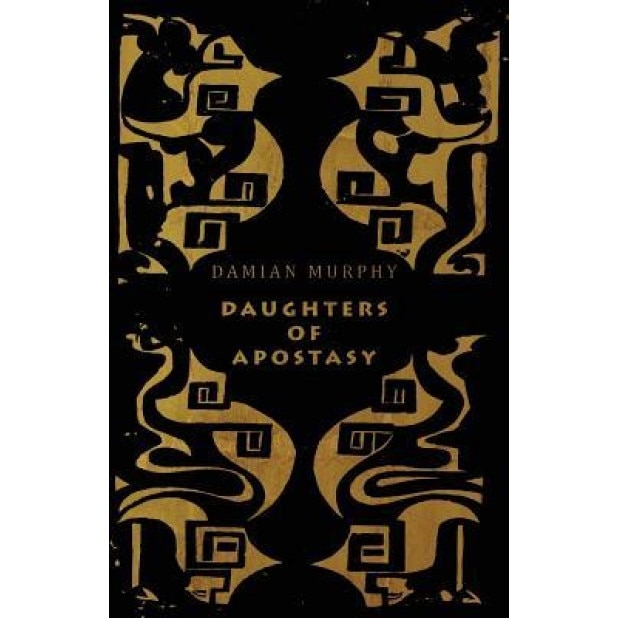 Daughters of Apostasy, Damian Murphy (Author)