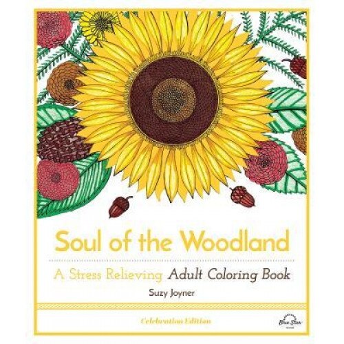 Soul of the Woodland: A Stress Relieving Adult Coloring Book, Celebration Edition, Blue Star Premier (Author)