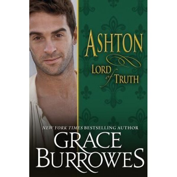 Ashton: Lord of Truth, Grace Burrowes (Author)