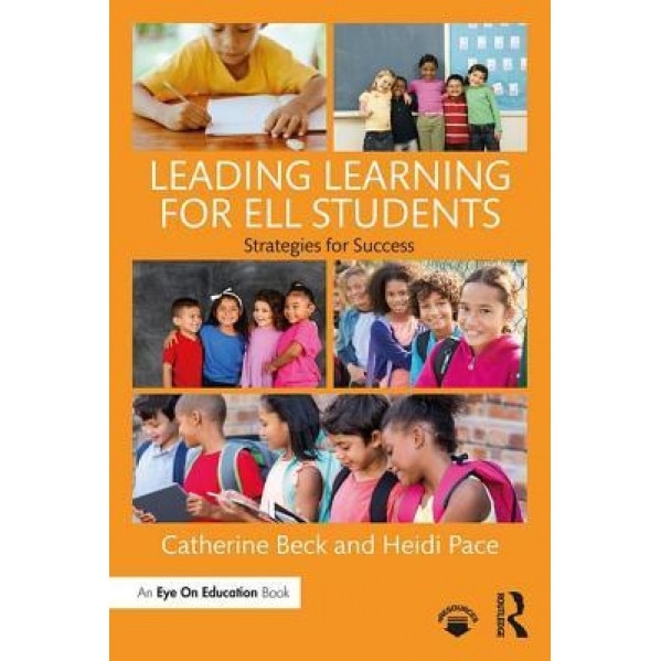 Leading Learning for Ell Students: Strategies for Success, Catherine Beck (Author)
