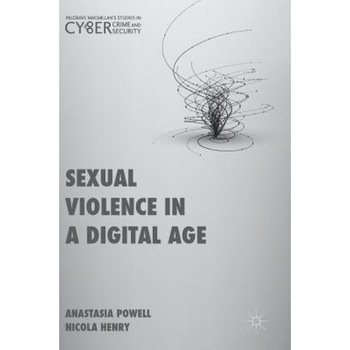 Sexual Violence in a Digital Age, Anastasia Powell (Author) Sexual Violence in a Digital Age, Anastasia Powell (Author)