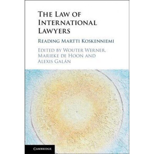 The Law of International Lawyers: Reading Martti Koskenniemi, Wouter Werner (Editor)