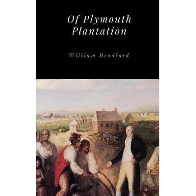 Of Plymouth Plantation, William Bradford (Author)