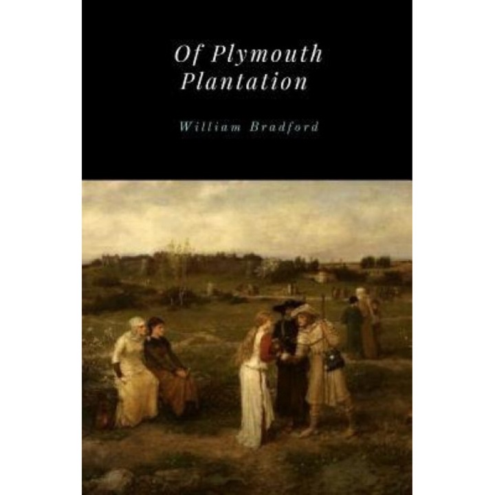 Of Plymouth Plantation, William Bradford (Author)