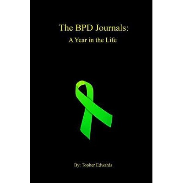 The Bpd Journals: A Year in the Life, Topher Edwards (Author)