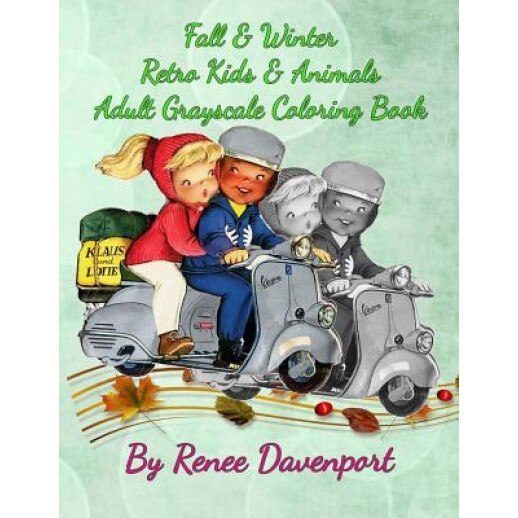 Fall & Winter Retro Kids & Animals Adult Grayscale Coloring Book: Retro Fun, Renee Davenport (Author)