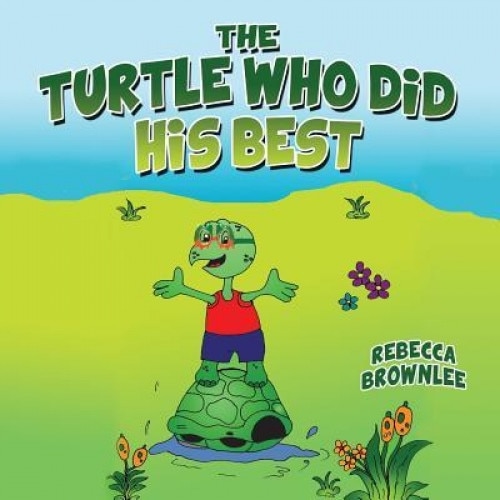 The Turtle Who Did His Best, Rebecca Rebecca (Author)