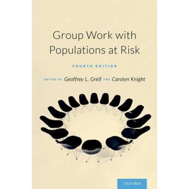 Group Work with Populations At-Risk, Geoffrey Greif (Editor)