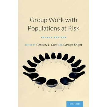 Group Work with Populations At-Risk, Geoffrey Greif (Editor) Group Work with Populations At-Risk, Geoffrey Greif (Editor)