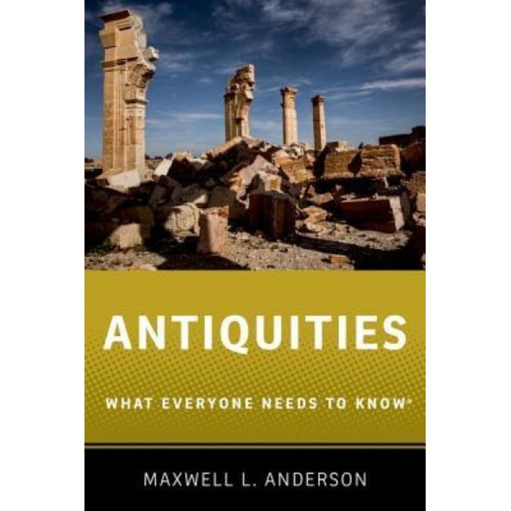 Antiquities: What Everyone Needs to Know(r), Maxwell L. Anderson (Author)