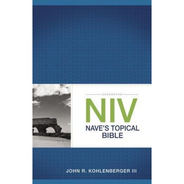 Zondervan NIV Nave's Topical Bible, John R. Kohlenberger III (Author)