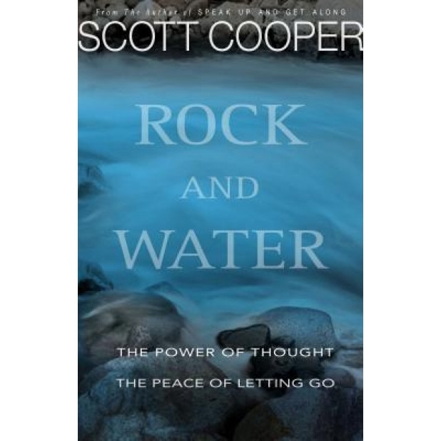Rock and Water: The Power of Thought: The Peace of Letting Go, Scott Cooper (Author)