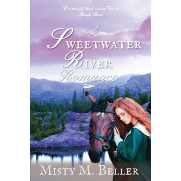 A Sweetwater River Romance, Misty Beller (Author)