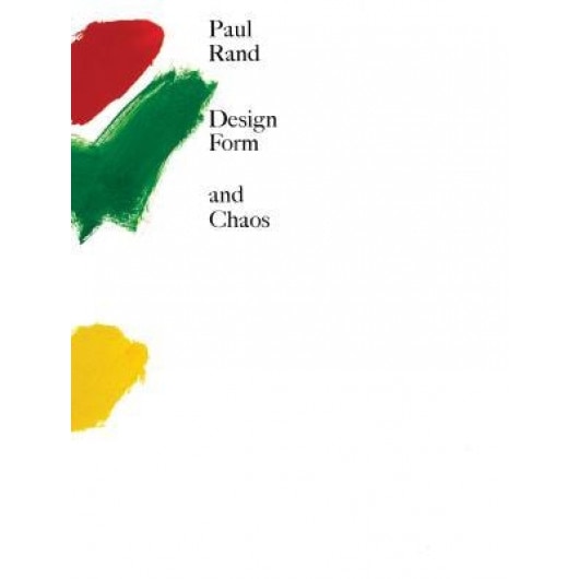 Design, Form, and Chaos, Paul Rand (Author)