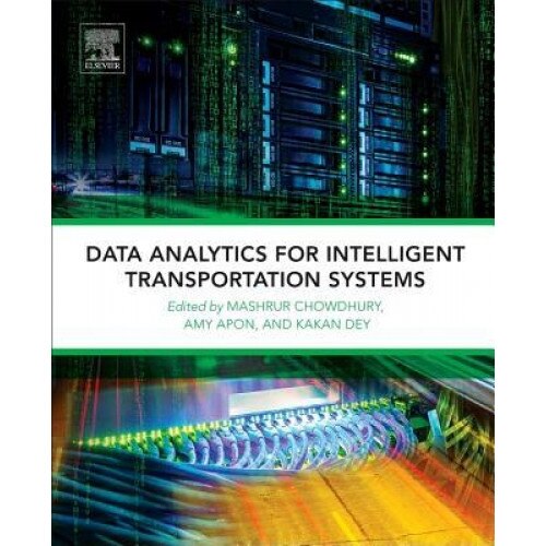 Data Analytics for Intelligent Transportation Systems, Mashrur Chowdhury (Editor)