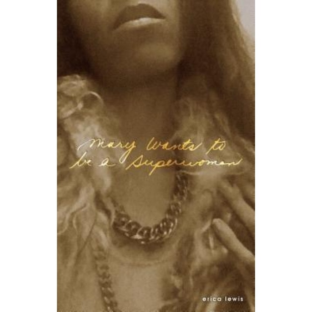 Mary Wants to Be a Superwoman, Erica Lewis (Author)