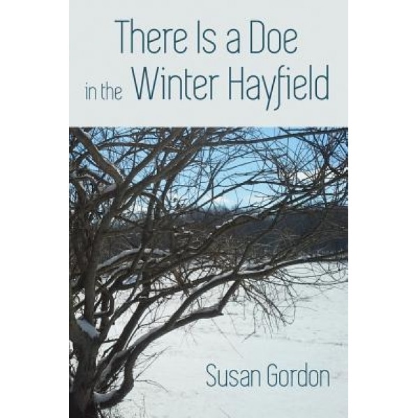 There Is a Doe in the Winter Hayfield, Susan Gordon (Author)