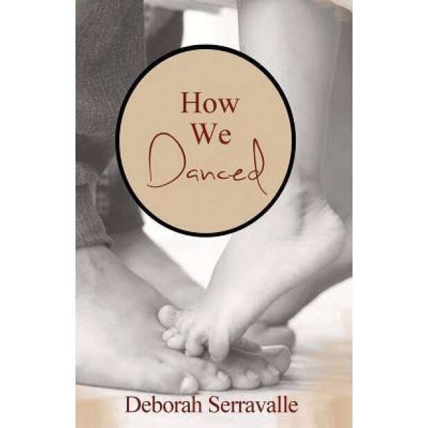 How We Danced, Deborah Serravalle (Author)