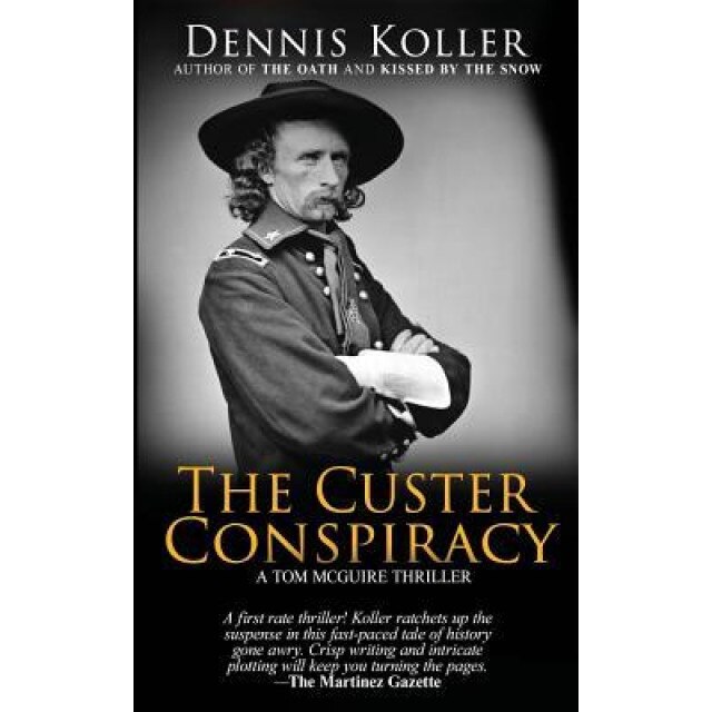 The Custer Conspiracy, Dennis Koller (Author)