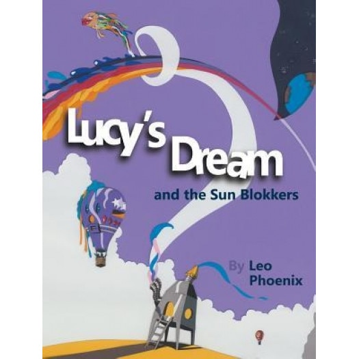 Lucy's Dream and the Sun Blokkers, Leo Phoenix (Author)