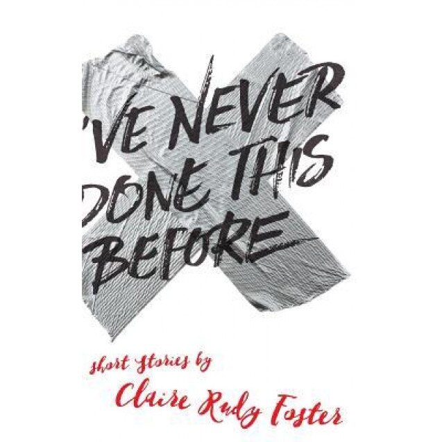 I've Never Done This Before, Claire Rudy Foster (Author)
