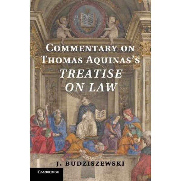 Commentary on Thomas Aquinas's Treatise on Law, J. Budziszewski (Author)