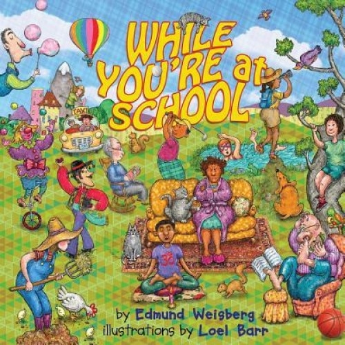 While You're at School, Edmund M. Weisberg (Author)