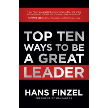 Top Ten Ways to Be a Great Leader, Hans Finzel (Author) Top Ten Ways to Be a Great Leader, Hans Finzel (Author)