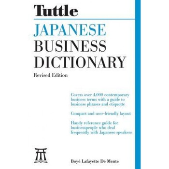 Tuttle Japanese Business Dictionary Revised Edition, Boye Lafayette De Mente (Author) Tuttle Japanese Business Dictionary Revised Edition, Boye Lafayette De Mente (Author)