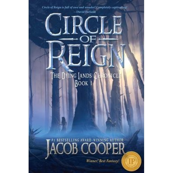 Circle of Reign: Book 1 of the Dying Lands Chronicle, Jacob Cooper (Author)