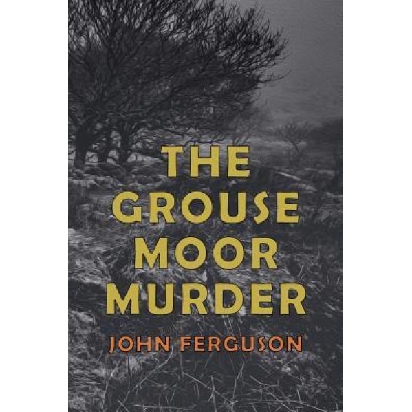 The Grouse Moor Murder: A Francis Macnab Mystery, John Alexander Ferguson (Author)