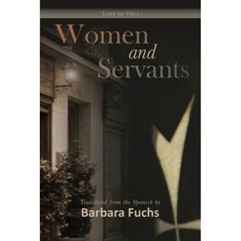 Women and Servants, Lope De Vega (Author) Women and Servants, Lope De Vega (Author)