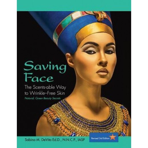Saving Face: The Scents-Able Way to Wrinkle-Free Skin, Sabina DeVita (Author)