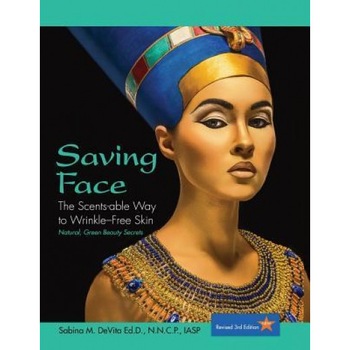 Saving Face: The Scents-Able Way to Wrinkle-Free Skin, Sabina DeVita (Author) Saving Face: The Scents-Able Way to Wrinkle-Free Skin, Sabina DeVita (Author)