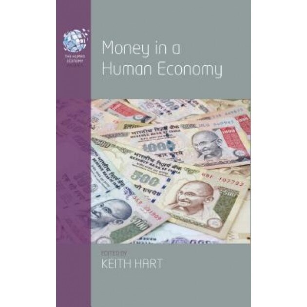 Money in a Human Economy - Keith Hart (Editor)