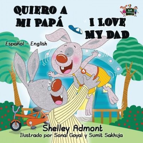 Quiero a Mi Papa I Love My Dad: Spanish English Bilingual Edition, Shelley Admont (Author)