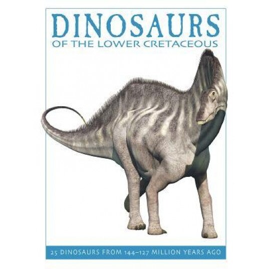 Dinosaurs of the Lower Cretaceous: 25 Dinosaurs from 144--127 Million Years Ago, David West (Author)